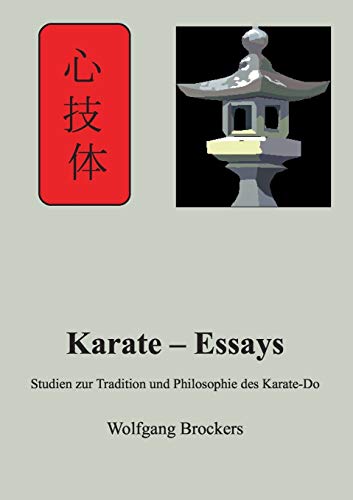 Karate – Essays: Studien zur Tradition und Philosophie des Karate – Do von Books on Demand
